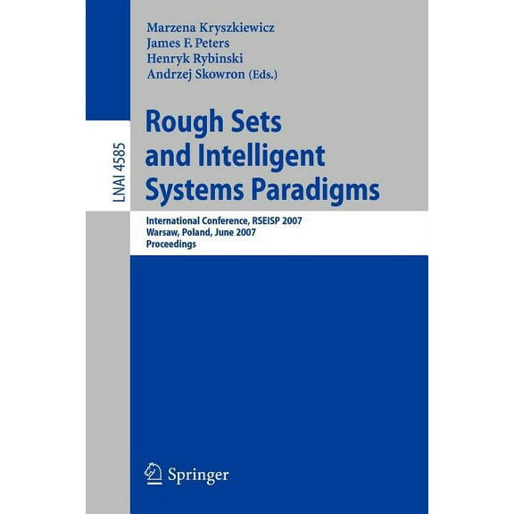 Rough Sets and Intelligent Systems Paradigms: International Conference, Rseisp 2007, Warsaw, Poland, June 28-30, 2007, P, (Paperback)