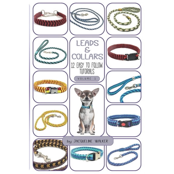 Leads and Collars Leads and Collars - 12 Easy to follow tutorials: Paracord projects and Kumihimo, Book 1, (Paperback)