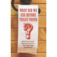 thumbnail image 1 of What Did We Use Before Toilet Paper?: 200 Curious Questions and Intriguing Answers, 1 of 1