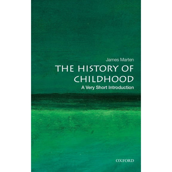 Very Short Introductions The History of Childhood: A Very Short Introduction, (Paperback)