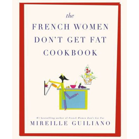 Pre-Owned The French Women Don't Get Fat Cookbook (Hardcover) 1439148961 9781439148969