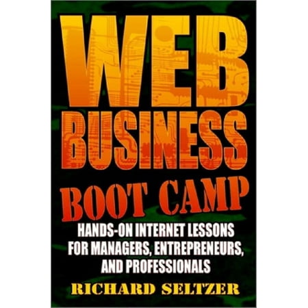 Web Business Bootcamp, Hands-on Internet Lessons for Manager, Entrepreneurs, and Professionals -