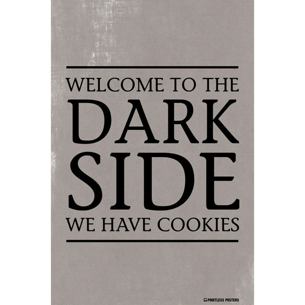 To The Dark Side We Have Cookies Poster Print
