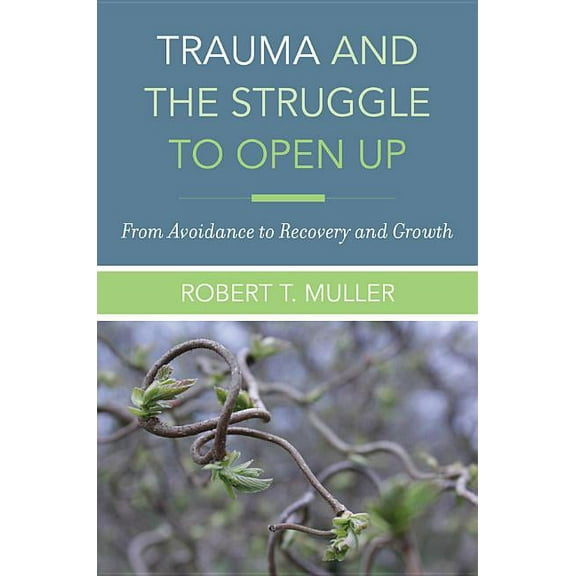 Trauma and the Struggle to Open Up: From Avoidance to Recovery and Growth, (Hardcover)