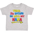 thumbnail image 3 of Inktastic Yeah I'd Rather Be with My Nana in Red Yellow and Blue Boys or Girls Toddler T-Shirt, 3 of 5