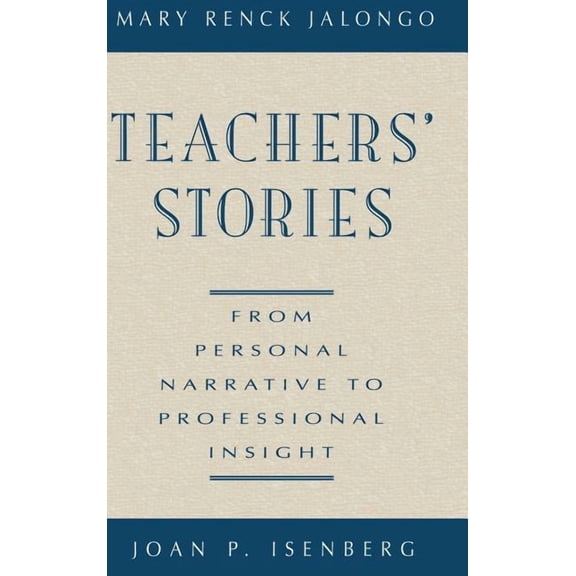 Jossey-Bass Education Teachers' Stories: From Personal Narrative to Professional Insight, (Hardcover)