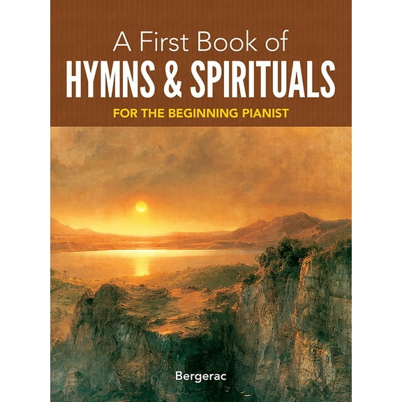 Dover Classical Piano Music For Beginners: A First Book of Hymns and Spirituals : For The Beginning Pianist (Paperback)