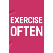 Exercise Often: Daily Success, Motivation and Everyday Inspiration For Your Best Year Ever, 365 days to more Happiness Motivational Ye