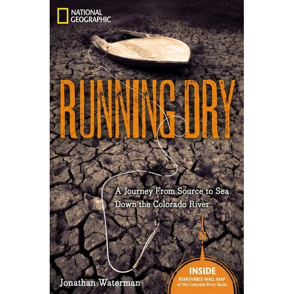Running Dry : A Journey from Source to Sea Down the Colorado River (Hardcover)