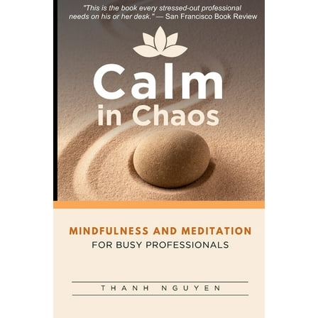 Calm in Chaos: Mindfulness and Meditation for Busy Professionals, (Paperback)