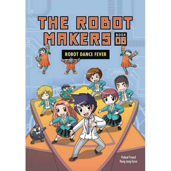 The Robot Makers Robot Dance Fever: Book 6, Book 6, (Paperback)