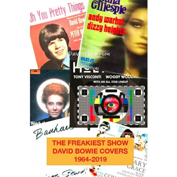 The Freakiest Show: David Bowie Cover Versions 1964-2019, (Paperback)