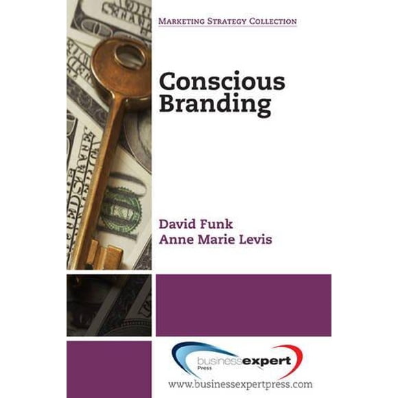 Conscious Branding. David Funk et Anne Marie Levis