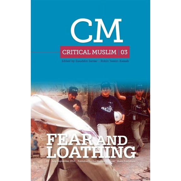 Critical Muslim Critical Muslim 3: Fear and Loathing, (Paperback)