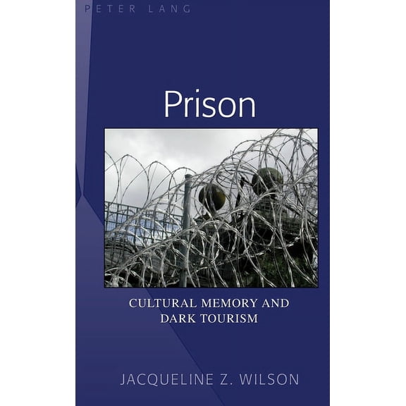 Prison: Cultural Memory and Dark Tourism (Hardcover)