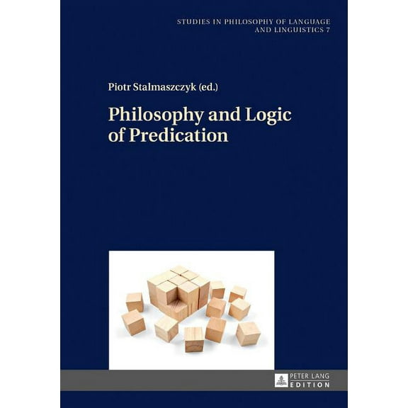 Studies in Philosophy of Language and Linguistics: Philosophy and Logic of Predication (Hardcover)
