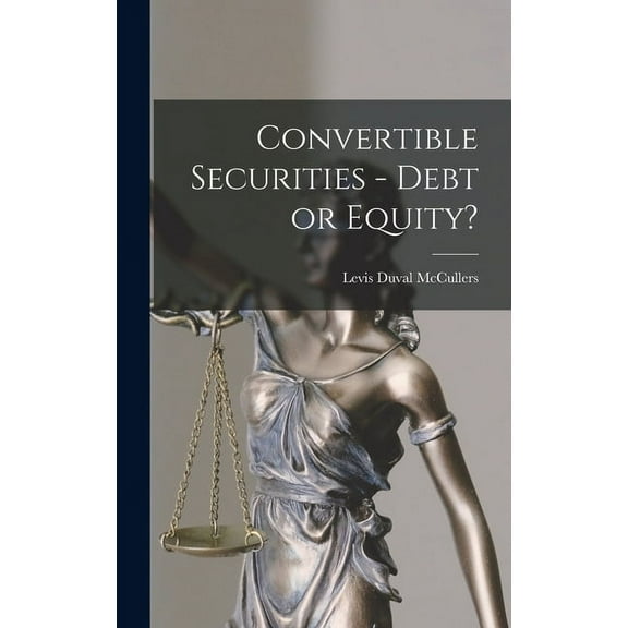 Convertible Securities - Debt or Equity? (Hardcover)