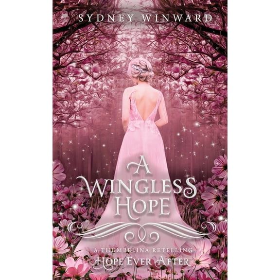 A Wingless Hope (Hope Ever After, #17): A Thumbelina Retelling, (Paperback)