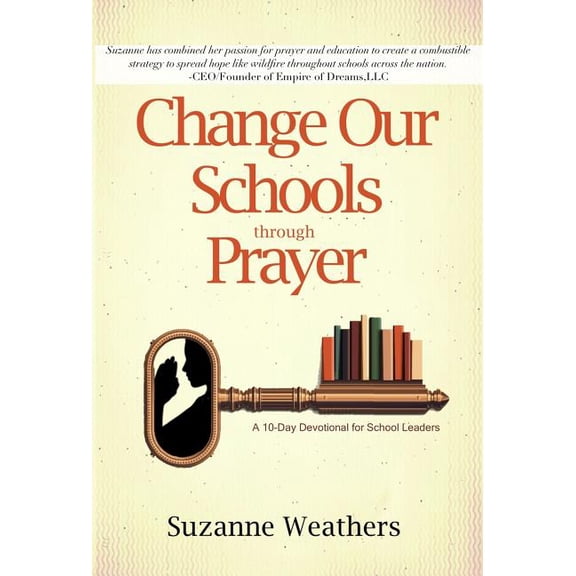 Changing Our Schools Through Prayer: A 10-Day Devotional for School Leaders, (Hardcover)