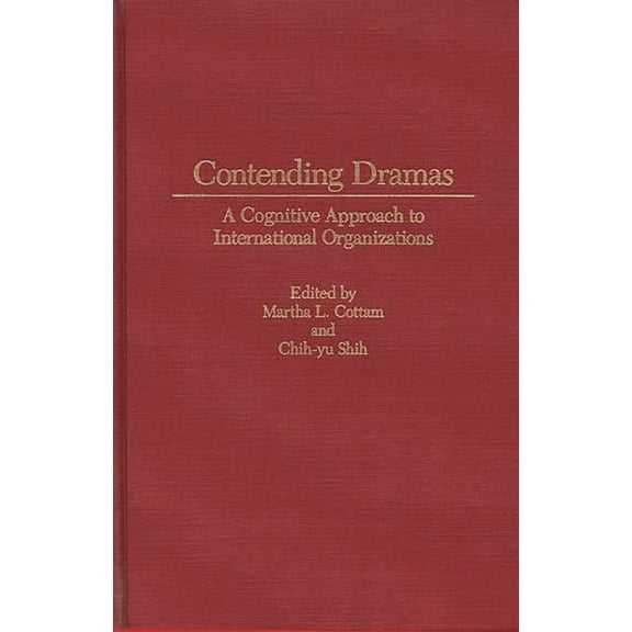 Contending Dramas: A Cognitive Approach to International Organization, (Hardcover)