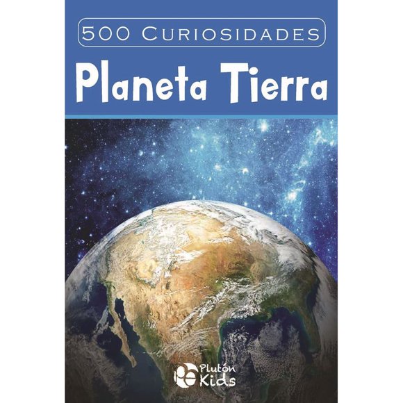 Libro 500 Curiosidades Del Planeta Tierra Tapa Dura, Autor Pluton Kids, Editorial Pluton Kids