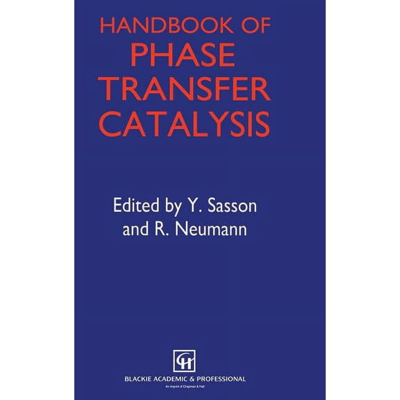Handbook of Phase Transfer Catalysis, (Hardcover)