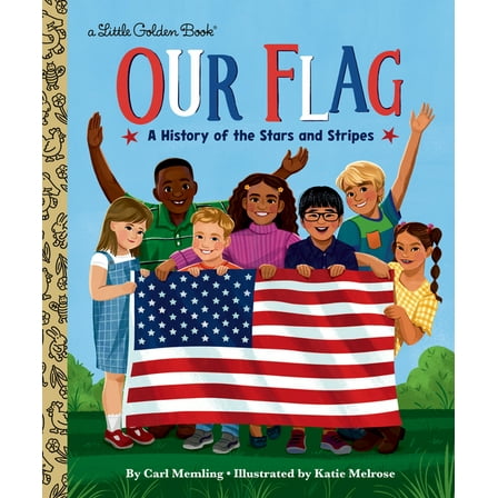 My Little Golden Book About... Our Flag: A History of the Stars and Stripes, (Hardcover)