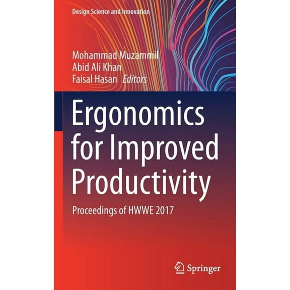 Design Science and Innovation Ergonomics for Improved Productivity: Proceedings of Hwwe 2017, (Hardcover)