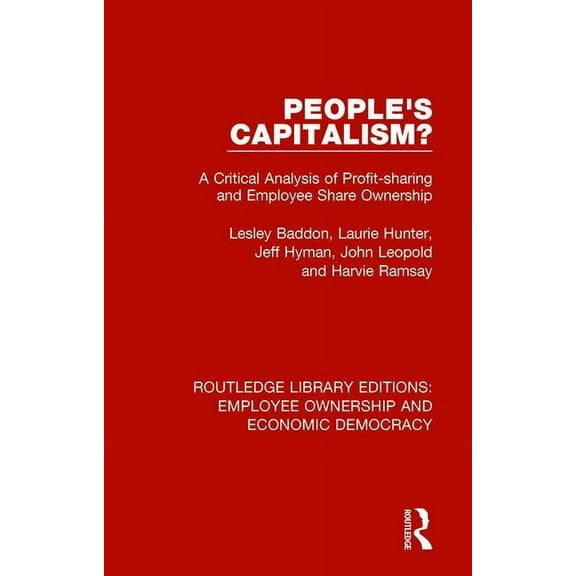 Routledge Library Editions: Employee Own People's Capitalism?: A Critical Analysis of Profit-Sharing and Employee Share Ownership, (Paperback)