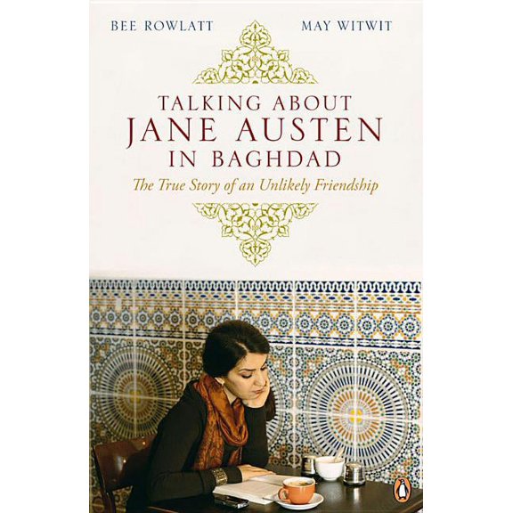 Talking About Jane Austen in Baghdad : The True Story of an Unlikely Friendship (Paperback)