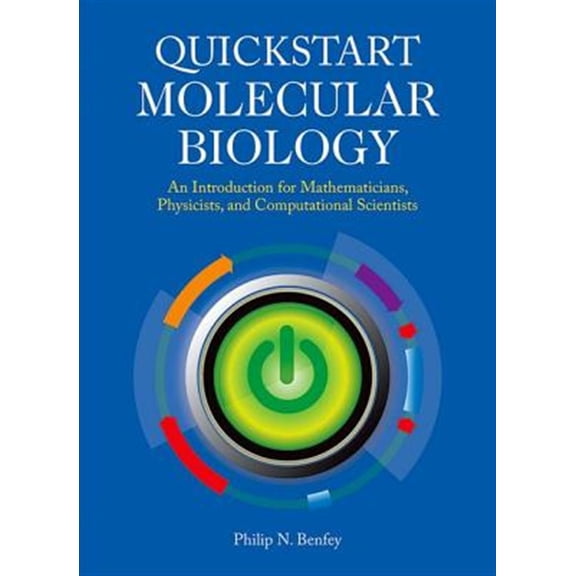 Pre-Owned QuickStart Molecular Biology: An Introductory Course for Mathematicians, Physicists, and Engineers (Paperback) 1621820343 9781621820345