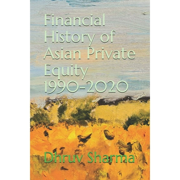 Financial History of Asian Private Equity, 1990-2020 (Paperback)