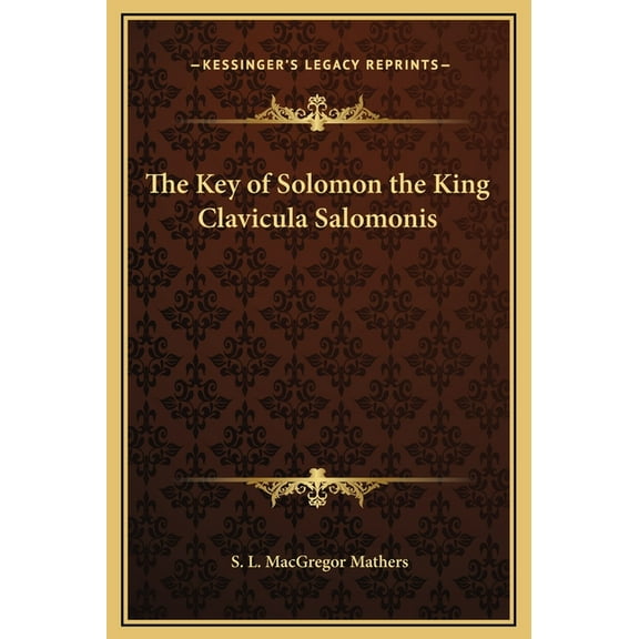 The Key of Solomon the King Clavicula Salomonis, (Hardcover)