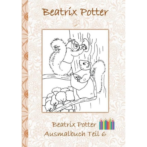 Beatrix Potter Ausmalbuch Teil 6 ( Peter Hase ): Malbuch, ausmalen, kolorieren, Original, Buntstifte, Filzer, Bleistift,, (Paperback)