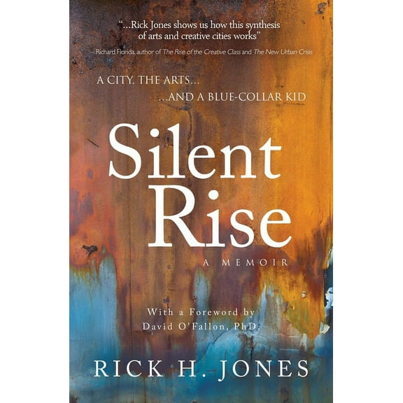 Silent Rise : A City, the Arts, and a Blue-Collar-Kid (Paperback)