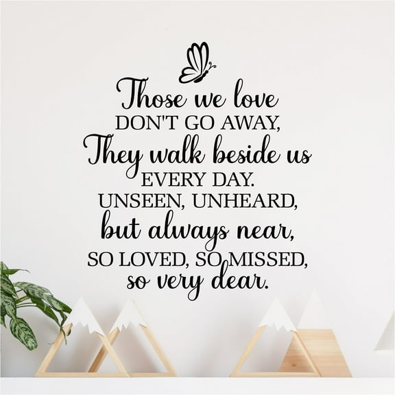 Those We Love Don't Go Away, They Walk Beside Us Every Day (butterfly) Bereavement Decals Gifts Funeral loss Vinyl Lettering Wall Decal Size: 18"H x 16"L - Color: Black