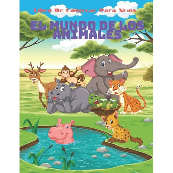 EL MUNDO DE LOS ANIMALES- Libro De Colorear Para Niños: Animales Marinos, Animales de Granja, Animales de la Selva, Anim, (Paperback)