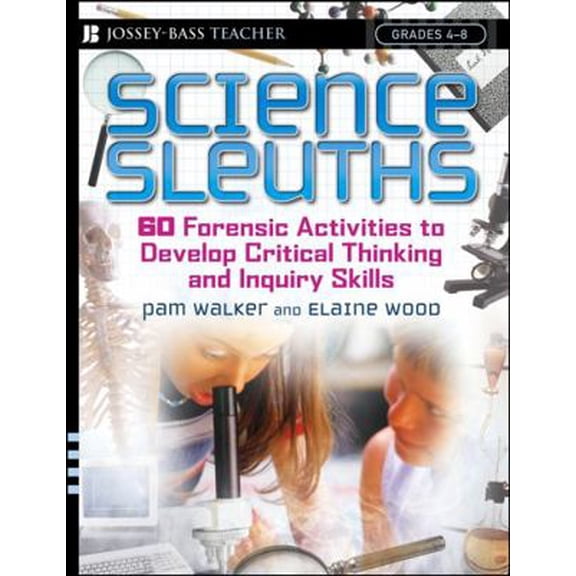 Pre-Owned Science Sleuths: 60 Forensic Activities to Develop Critical Thinking and Inquiry Skills, Grades 4 - 8 (Paperback) 0787974358 9780787974350