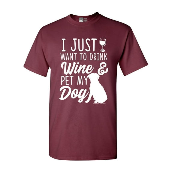 I Just Want To Drink Wine And Pet My Dog Lover Funny DT Adult T-Shirt Tee