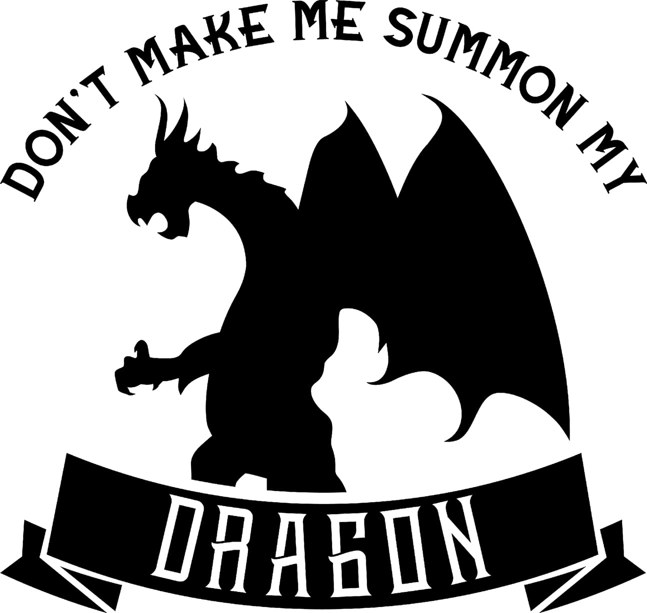 Dont Make Me Summon My Dragon Banner Funny Nerd Geek Wall Decals for