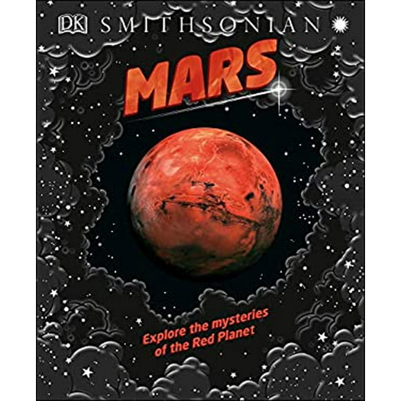 Pre-Owned Mars: Explore the Mysteries of the Red Planet (Hardcover) 1465489908 9781465489906