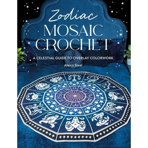 Zodiac Mosaic Crochet: A Celestial Guide to Overlay Colorwork, (Paperback)