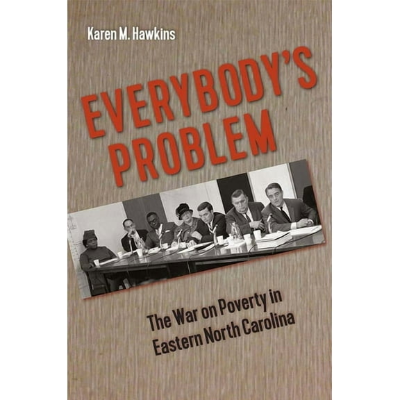 Southern Dissent Everybody's Problem: The War on Poverty in Eastern North Carolina, (Hardcover)