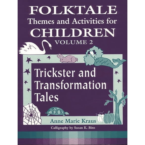 Learning Through Folklore Folktale Themes and Activities for Children, Volume 2: Trickster and Transformation Tales, Book 02, (Paperback)