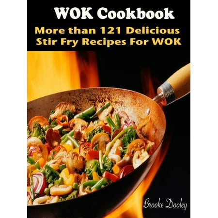 WOK Cookbook : More than 121 Delicious Stir Fry Recipes For WOK - (Best Oil For Wok Stir Fry)