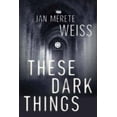 thumbnail image 3 of These Dark Things (A Captain Natalia Monte Investigation), 3 of 4