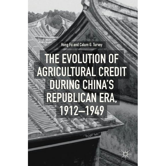 The Evolution of Agricultural Credit During China's Republican Era, 1912-1949, (Hardcover)