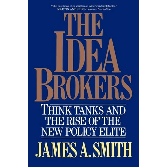 The Idea Brokers: Think Tanks and the Rise of the New Policy Elite, (Paperback)