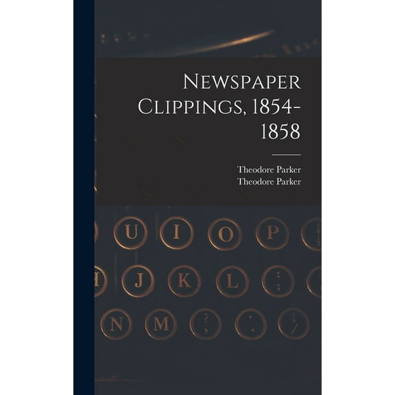 Newspaper Clippings, 1854-1858 (Hardcover)