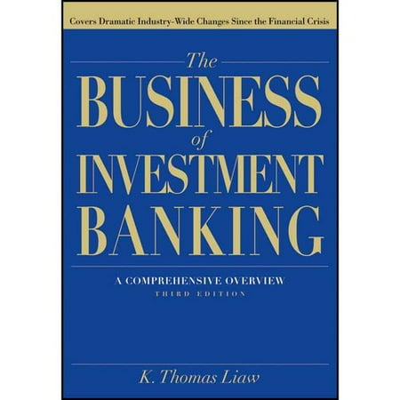 The Business of Investment Banking: A Comprehensive Overview